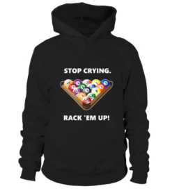 Hoodie Unisex: Stop Crying, Rack 'em Up. Größe XS-5XL, Verschiedene Farben