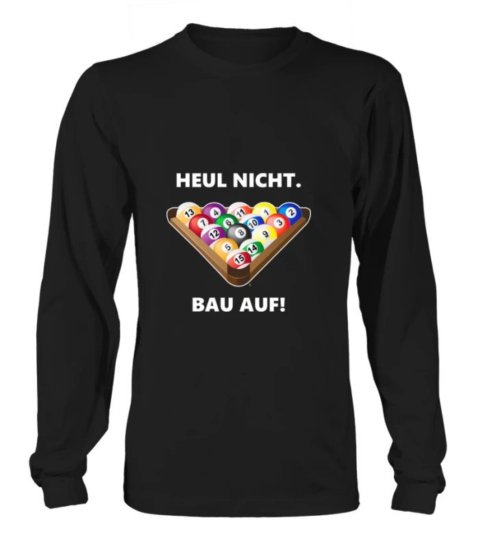 Longsleeve Unisex: Heul Nicht, Bau Auf. Größe XS-5XL, Verschiedene Farben 1 Longsleeve Unisex: Heul Nicht, Bau Auf. Größe XS-5XL, Verschiedene Farben
