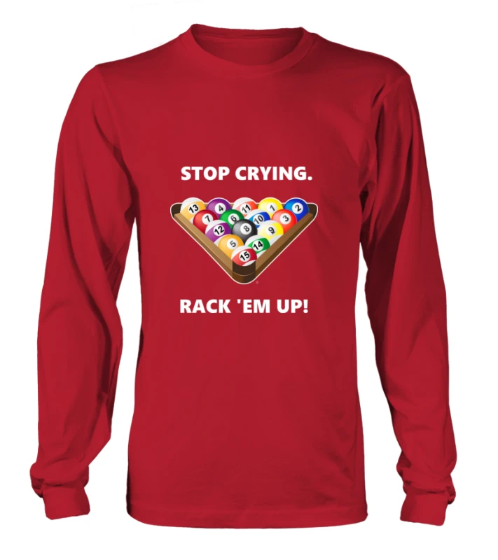 Longsleeve Unisex: Stop Crying, Rack 'em Up. Größe XS-5XL, Verschiedene Farben 2 Longsleeve Unisex: Stop Crying, Rack 'em Up. Größe XS-5XL, Verschiedene Farben – Bild 2