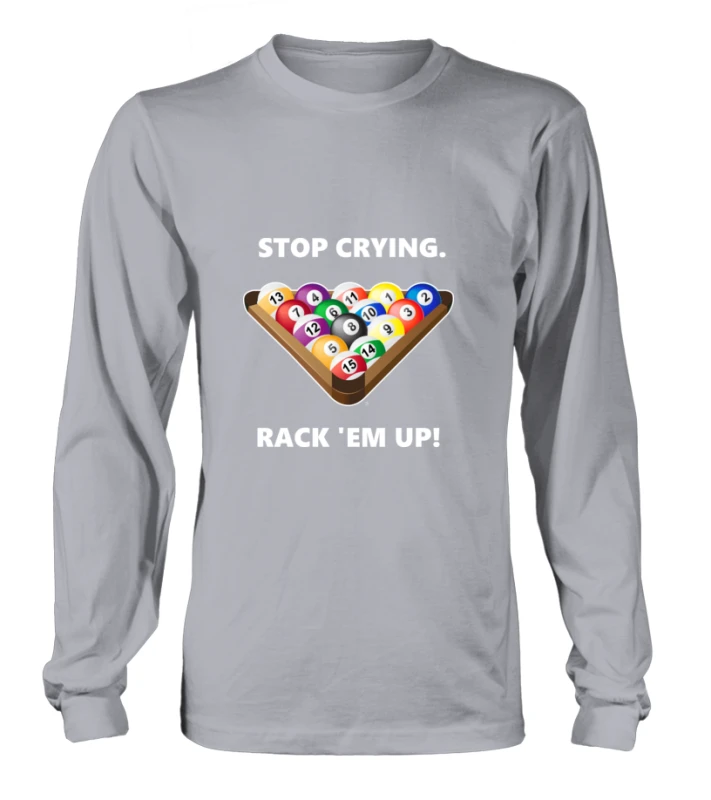 Longsleeve Unisex: Stop Crying, Rack 'em Up. Größe XS-5XL, Verschiedene Farben 3 Longsleeve Unisex: Stop Crying, Rack 'em Up. Größe XS-5XL, Verschiedene Farben – Bild 3