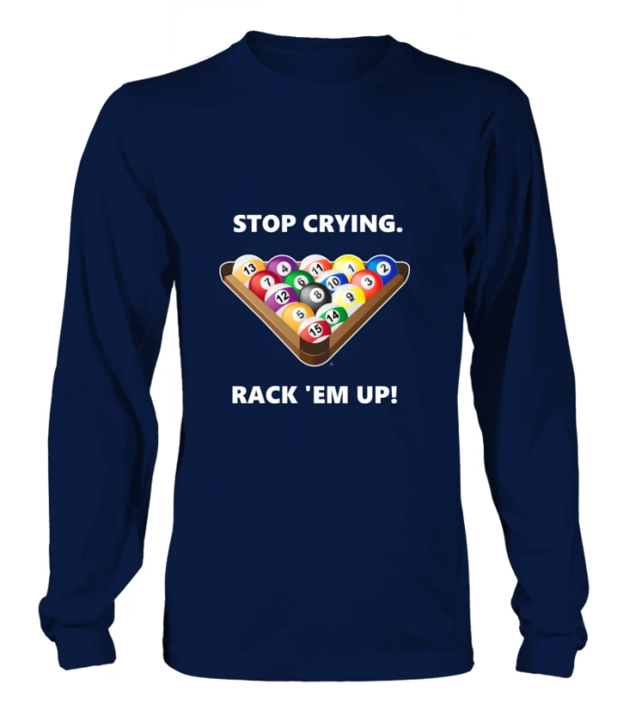 Longsleeve Unisex: Stop Crying, Rack 'em Up. Größe XS-5XL, Verschiedene Farben 4 Longsleeve Unisex: Stop Crying, Rack 'em Up. Größe XS-5XL, Verschiedene Farben – Bild 4