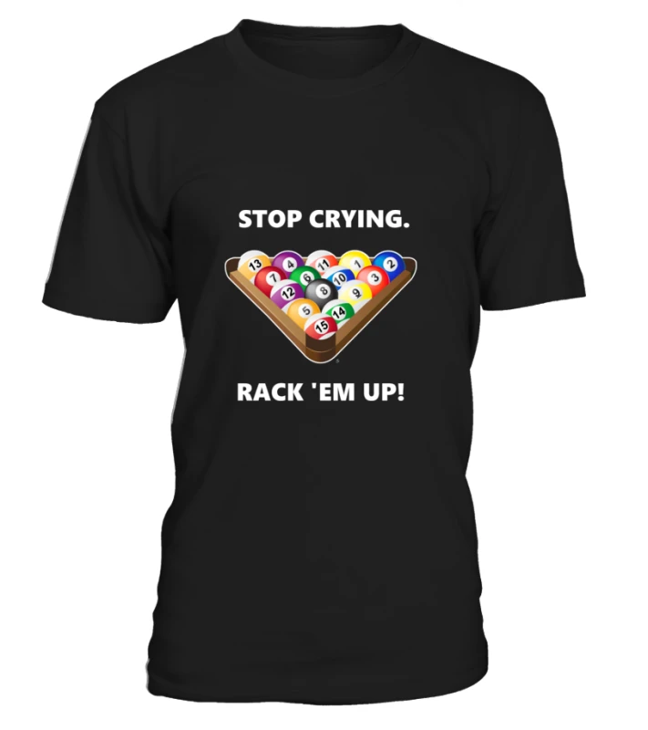 T-Shirt Rundhals Unisex: Stop Crying, Rack 'em Up. Größe XS-5XL, Verschiedene Farben 1 T-Shirt Rundhals Unisex: Stop Crying, Rack 'em Up. Größe XS-5XL, Verschiedene Farben