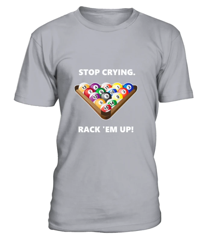 T-Shirt Rundhals Unisex: Stop Crying, Rack 'em Up. Größe XS-5XL, Verschiedene Farben 4 T-Shirt Rundhals Unisex: Stop Crying, Rack 'em Up. Größe XS-5XL, Verschiedene Farben – Bild 4