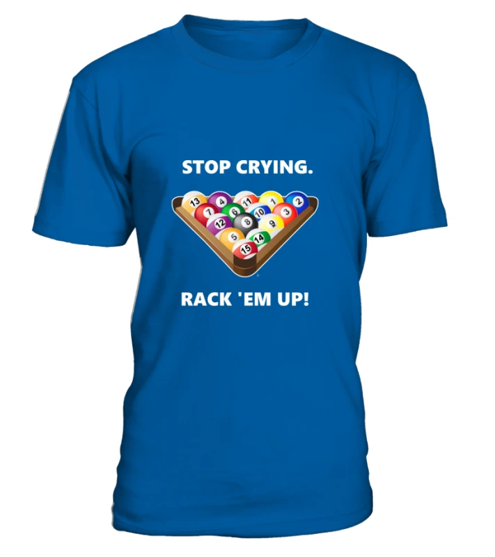 T-Shirt Rundhals Unisex: Stop Crying, Rack 'em Up. Größe XS-5XL, Verschiedene Farben 7 T-Shirt Rundhals Unisex: Stop Crying, Rack 'em Up. Größe XS-5XL, Verschiedene Farben – Bild 7